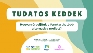 Tudatos keddek programsorozat: Hogyan érveljünk a fenntarthatóbb alternatíva mellett?